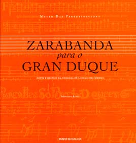 Portada ZARABANDA PARA O GRAN DUQUE: ANTES E DESPOIS DA CHEGADA DE COSIMO DEI MEDICI
