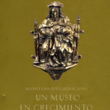 Portada UN MUSEO EN CRECIMIENTO: MUSEO DAS PEREGRINACIÓNS, ADQUISICIONES 1996 – 2001: (EXPOSICIÓN CONMEMORATIVA DEL 50 ANIVERSARIO DE LA CREACIÓN DEL MUSEO)